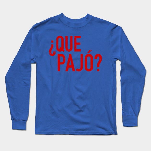 Que Pajó - What's up Long Sleeve T-Shirt by verde